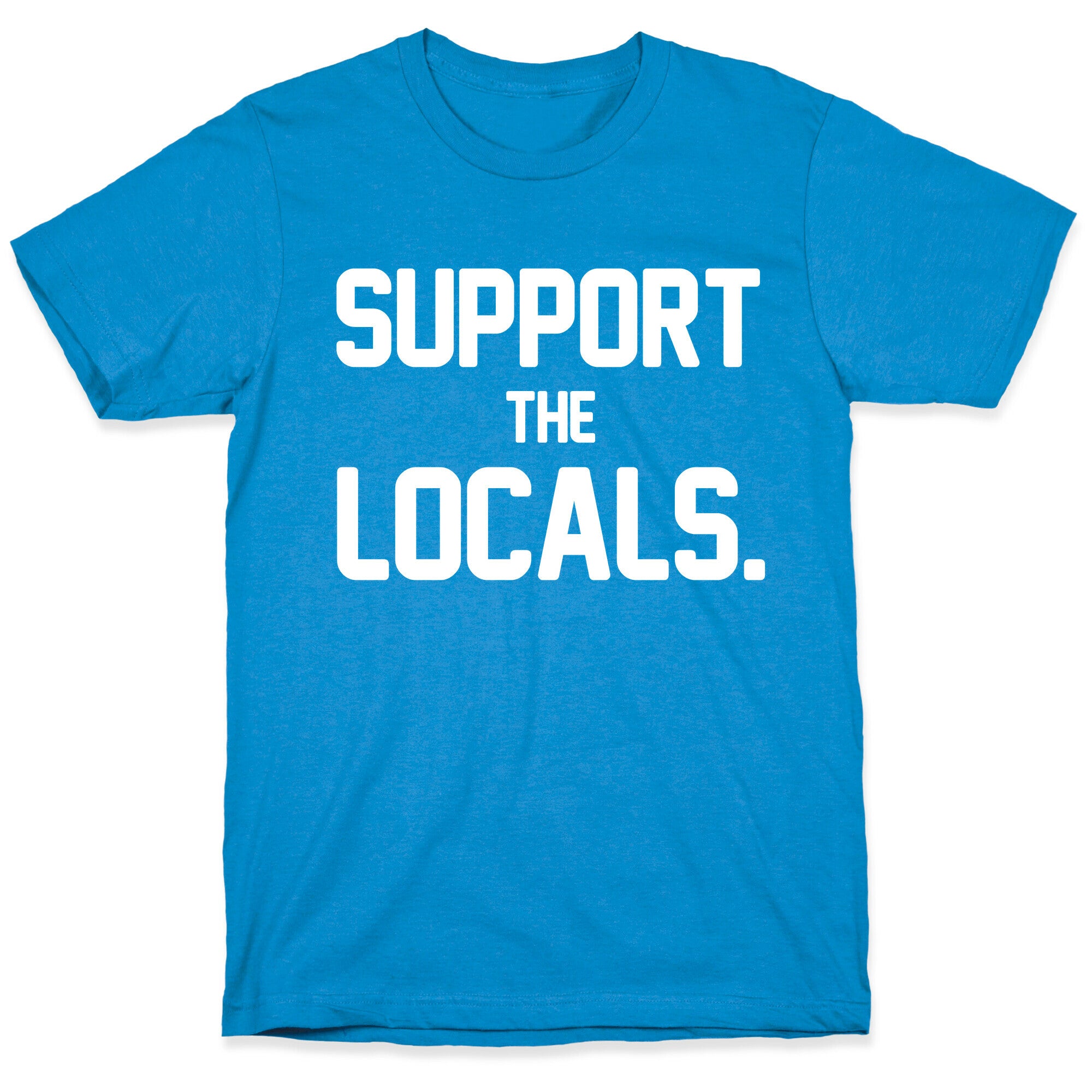 Support the Locals T-Shirt